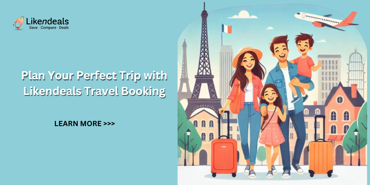  Plan Your Perfect Trip with Likendeals Travel Booking